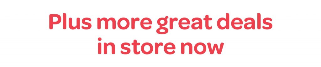 Plus more great deals in store now